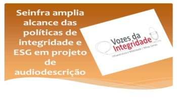 Seinfra amplia alcance das políticas de integridade e ESG em projeto de audiodescrição