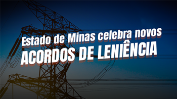 CGE/MG, AGE/MG E MPMG assinam Acordos de Leniência com as empresas Moinho S.A e Passos Maia Energética S.A.