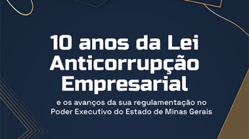 CGE/MG, AGE/MG e OGE/MG realizam evento em celebração aos 10 anos da Lei Anticorrupção