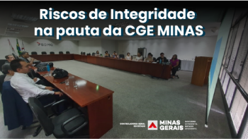 Riscos de Integridade na pauta da CGE Minas