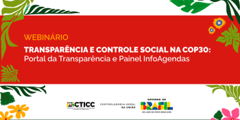 CGU promove webinário sobre transparência e controle social na COP30