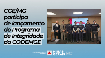 CGE/MG participa do lançamento do Programa de Integridade da CODEMGE